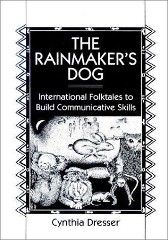 The Rainmaker's Dog: International Folktales to Build Communicative Skills