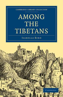 Among the Tibetans (Cambridge Library Collection - Travel and Exploration in Asia)