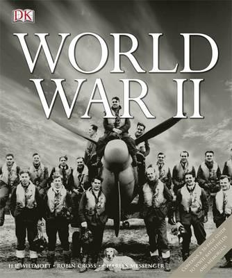 World War II. H.P. Willmott, Charles Messenger, Robin Cross