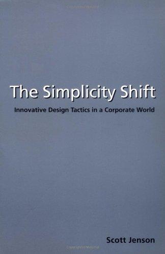 The Simplicity Shift: Innovative Design Tactics in a Corporate World 