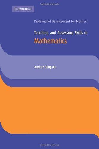 Teaching and Assessing Skills in Mathematics (Cambridge International Examinations) 