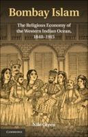 Bombay Islam: The Religious Economy of the West Indian Ocean, 1840–1915