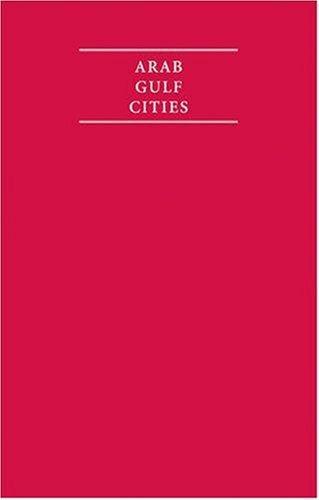 Arab Gulf Cities 4 Volume Set (Cambridge Archive Editions)
