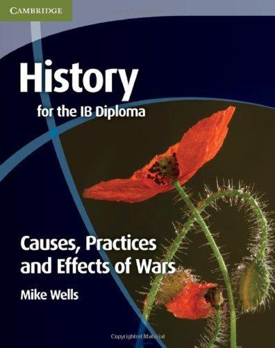 History for the IB Diploma: Causes, Practices and Effects of Wars