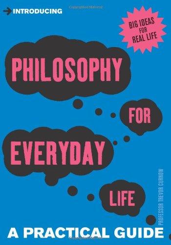 Introducing Philosophy for Everyday Life: A Practical Guide