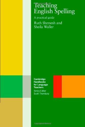 Teaching English Spelling: A Practical Guide (Cambridge Handbooks for Language Teachers) 