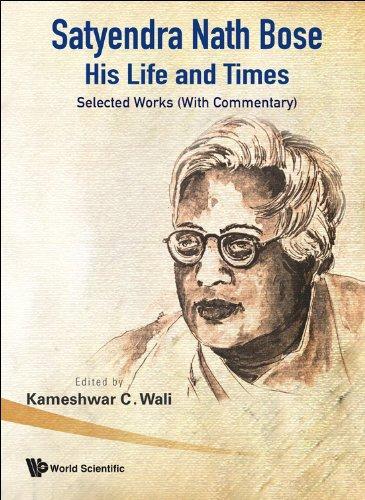 Satyendra Nath Bose -- His Life And Times: Selected Works (With Commentary) 