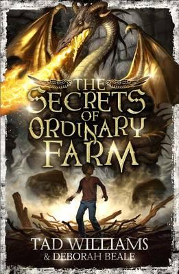 The Secrets of Ordinary Farm. by Tad Williams, Deborah Beale (Ordinary Farm Adventures) [Tad Williams]