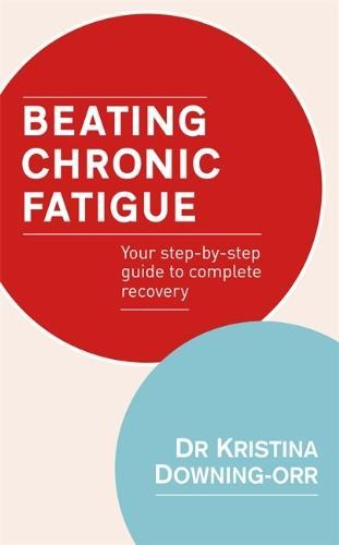 Beating Chronic Fatigue: Your Step-By-Step Guide to Complete Recovery