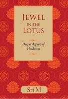 Jewel In The Lotus: Deeper Aspects of Hinduism