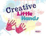 Creative Little Hands - Book 1