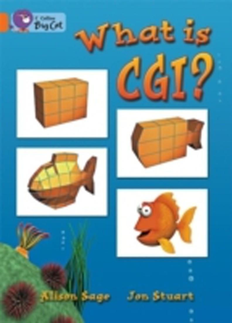 COLLINS BIG CAT : WHAT IS CGI ? (English)