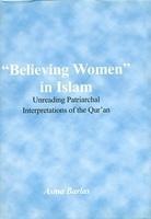 Believing Women In Islam: Unreading Patriarchal Interpretations Of The Qur'an