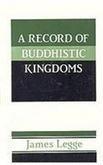 A Record Of Buddhistic Kingdoms: Being An Account By The Chinese Monk Fa-Hein Of Travels In India And Ceylon (Ad-399-414) In Search Of The Buddhist Books Of Discipline