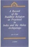 A Record of the Buddhist Religion as Practised in India and the Malay Archipelago (A.D. 671-695) 