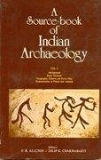 Source Book of Indian Archaeology : Background,Early Methods,Geograhy,Climate and Early Man Domestication of Plants and Animals 