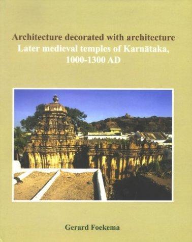 Architecture Decorated with Architecture: Later Medieval Temples of Karnataka, 1000-1300 AD 