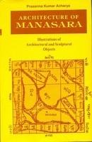 Architecture Of Manasara: Illustrations Of Architectural And Sculptural Objects,With A Synopsis , Manasara Series : Vol. V