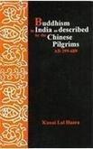 Buddhism In India As Described By The Chinese Pilgrims Ad 399-689