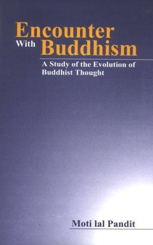 Encounter With Buddhism: A Study Of The Evolution Of Buddhist Thought