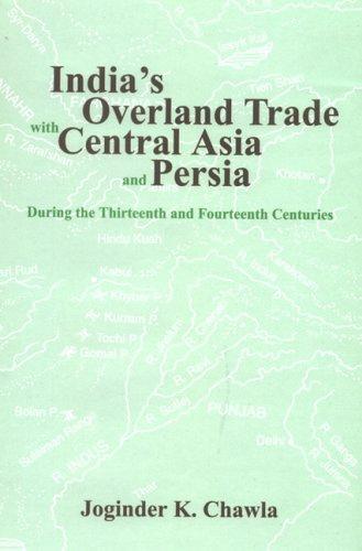 India's Overland Trade with Central Asia and Persia During the 13th and 14th Centuries