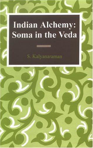 Indian Alchemy: Soma in the Veda 