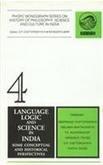 Language Logic and Science in India: Some Conceptual and Historical Perspectives (Phispc Monograph Series on History of Philosophy, Science and Culture in India, No 4) 