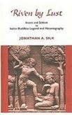 Riven By Lust: Incest and Schism in Indian Buddhist Legend and Historiography 