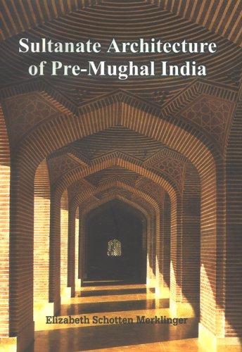 Sultanate Architecture of Pre-Mughal India 