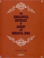 The Geographical Dictionary Of Ancient And Mediaeval India