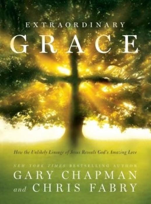 Extraordinary Grace: How the Unlikely Lineage of Jesus Reveals God's Amazing Love (English)