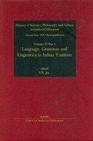 Lanaguage, Grammar and Linguistics in Indian Tradition: History of Science,Philosophy and Culture in Indian Civilization Vol VI Part 4 (History of ... and Culture in Indian Civilization) 