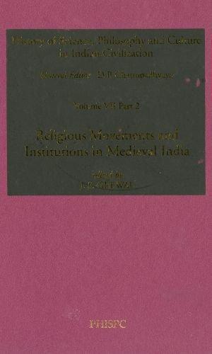 Religious Movements and Institutions in Medieval India: Volume VII, Part 2 (History of Science, Philosophy and Culture in Indian Civilization) (v. 2, Pt. 2) 