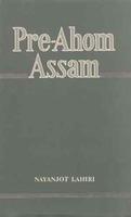 Pre-Ahom Assam: Studies in the Inscriptions of Assam Between the Fifth and the Thirteenth Centuries AD