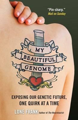 My Beautiful Genome: Discovering Our Genetic Future, One Quirk at a Time