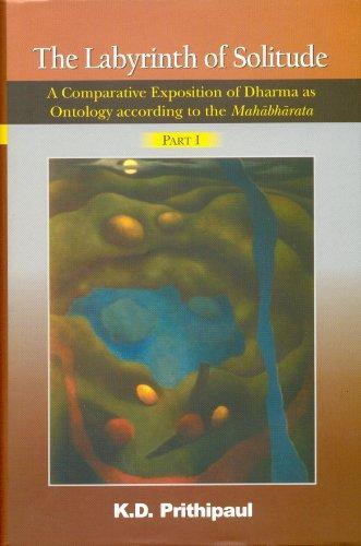 Labyrinth of Solitude: A Comparative Exposition of Dharma As Ontology According to the Mahabharata (2 Volume Set) 