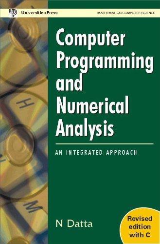 Computer Programming and Numerical Analysis: Revised Edition with C: A Integrated Approach 