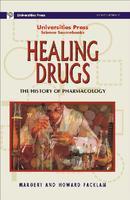 HEALING DRUGS: HISTORY OF PHARMACOLOGY