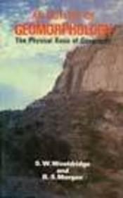An Outline of Geomorphology: The Physical Basis of Geography, 