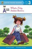 Puffin Young Reader Level 3 : A Is for Amber : What A Trip, Amber Brown