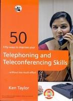 50 Ways to Improve Your Telephoning and Teleconferencing Skills