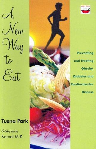 A New Way to Eat: Preventing and Treating Obesity, Diabetes and Cardiovascular Diseases 