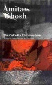  The Calcutta Chromosome: A Novel of Fevers, Delirium and Discovery