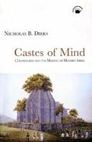 CASTES OF MIND: COLONIALISM AND THE MAKING OF MODERN INDIA