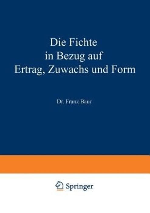 Die Fichte in Bezug Auf Ertrag, Zuwachs Und Form