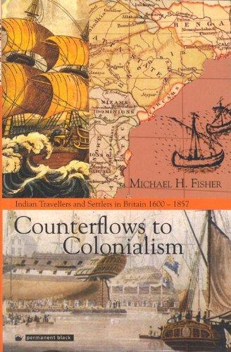 Counterflows to Colonialism: Indian Travellers and Settles in Britain, 1600-1857, Paper Reprint 