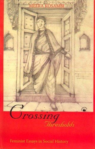 Crossing Thresholds: Feminist Essays in Social History India