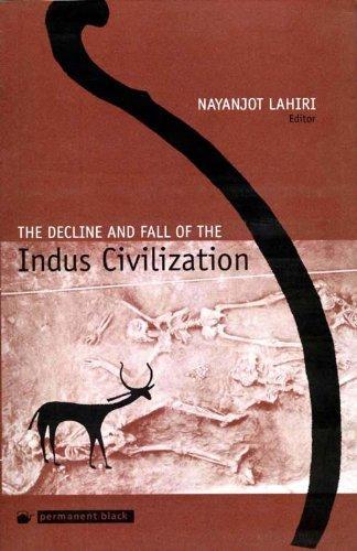 The Decline and Fall of the Indus Civilization 