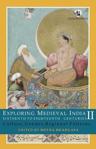 Exploring Medieval India: Sixteenth to Eighteenth Centuries