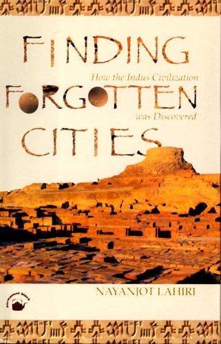 Finding Forgotten Cities: How the Indus Civilization was Discovered 